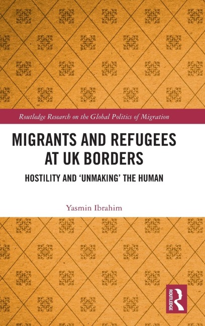 Migrants and Refugees at UK Borders: Hostility and 'Unmaking' the Human