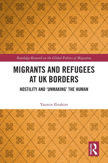Migrants and Refugees at UK Borders: Hostility and 'Unmaking' the Human