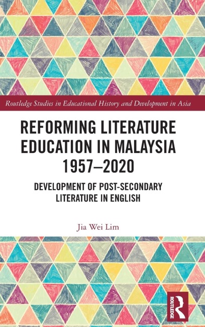 Reforming Literature Education in Malaysia 1957 - 2020: Development of Post-secondary Literature in English