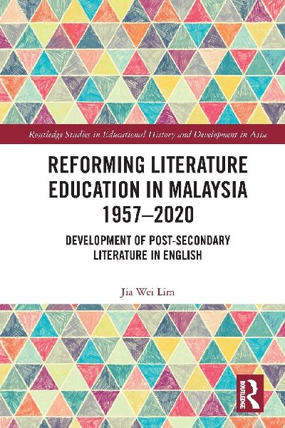 Reforming Literature Education in Malaysia 1957 - 2020: Development of Post-secondary Literature in English