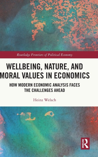 Wellbeing, Nature, and Moral Values in Economics: How Modern Economic Analysis Faces the Challenges Ahead