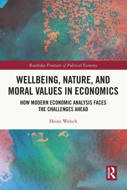 Wellbeing, Nature, and Moral Values in Economics: How Modern Economic Analysis Faces the Challenges Ahead