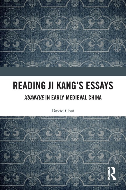 Reading Ji Kang's Essays: Xuanxue in Early Medieval China