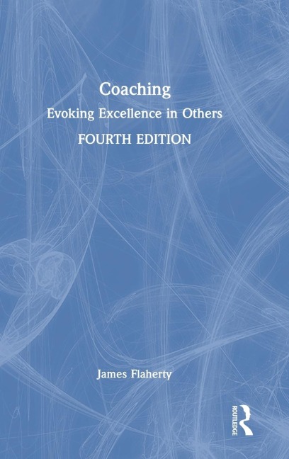 Coaching: Evoking Excellence in Others