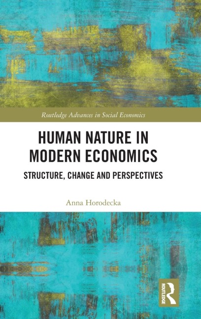 Human Nature in Modern Economics: Structure, Change and Perspectives