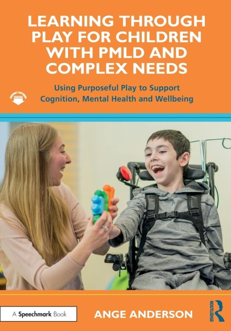Learning Through Play for Children with PMLD and Complex Needs: Using Purposeful Play to Support Cognition, Mental Health and Wellbeing