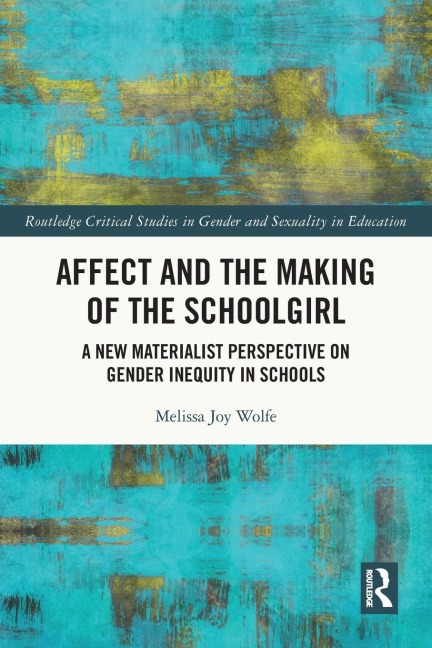 Affect and the Making of the Schoolgirl: A New Materialist Perspective on Gender Inequity in Schools