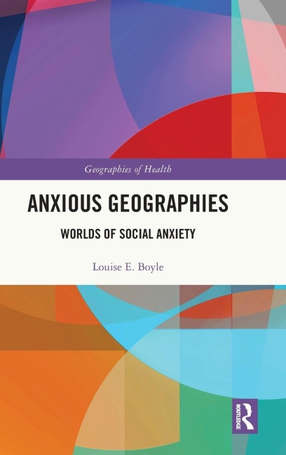 Anxious Geographies: Worlds of Social Anxiety