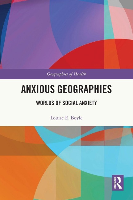 Anxious Geographies: Worlds of Social Anxiety