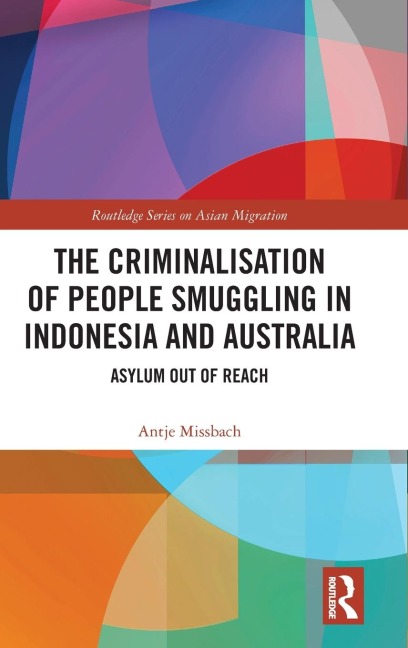 The Criminalisation of People Smuggling in Indonesia and Australia: Asylum out of reach