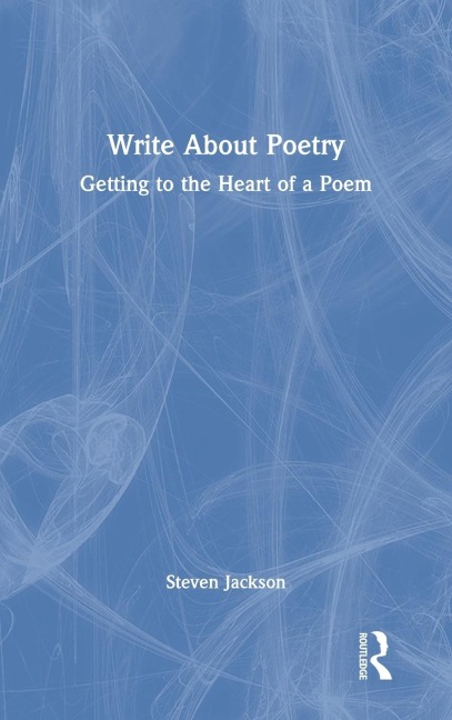 Write About Poetry: Getting to the Heart of a Poem