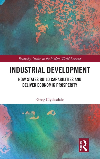 Industrial Development: How States Build Capabilities and Deliver Economic Prosperity