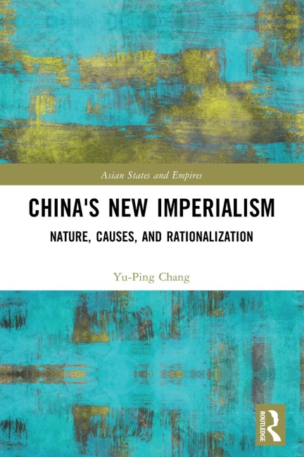 Chinas New Imperialism: Nature, Causes, and Rationalization