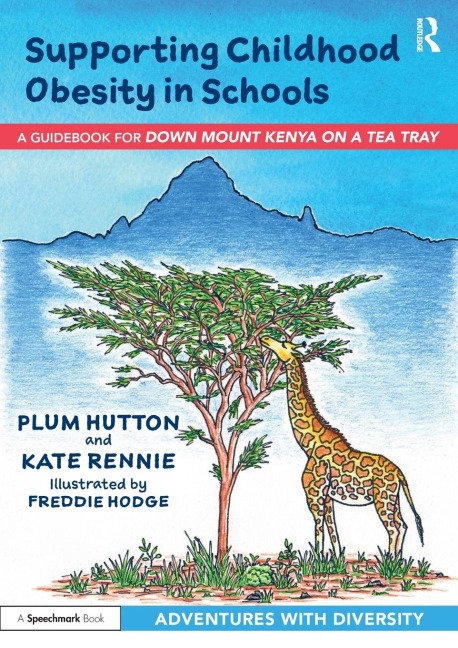 Supporting Childhood Obesity in Schools: A Guidebook for Down Mount Kenya on a Tea Tray