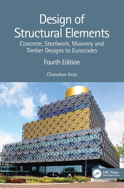 Design of Structural Elements: Concrete, Steelwork, Masonry and Timber Designs to Eurocodes