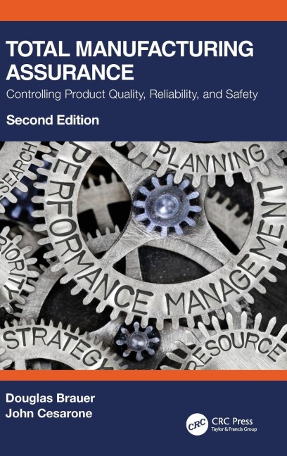 Total Manufacturing Assurance: Controlling Product Quality, Reliability, and Safety