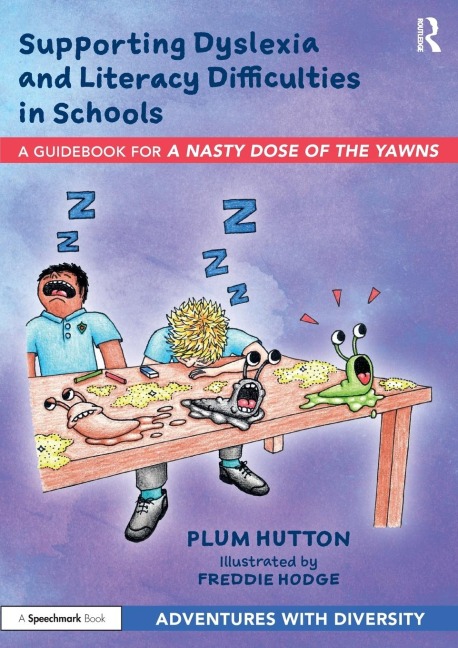 Supporting Dyslexia and Literacy Difficulties in Schools: A Guidebook for A Nasty Dose of the Yawns