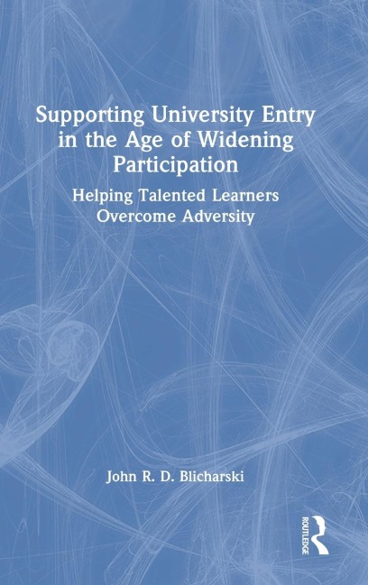 Supporting University Entry in the Age of Widening Participation: Helping Talented Learners Overcome Adversity