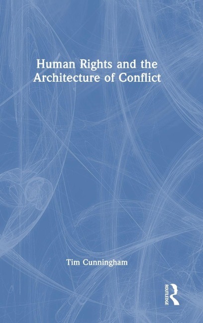 Human Rights and the Architecture of Conflict