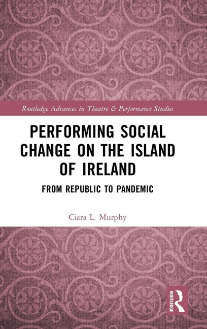 Performing Social Change on the Island of Ireland: From Republic to Pandemic