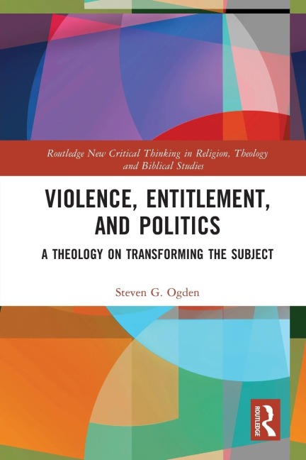 Violence, Entitlement, and Politics: A Theology on Transforming the Subject