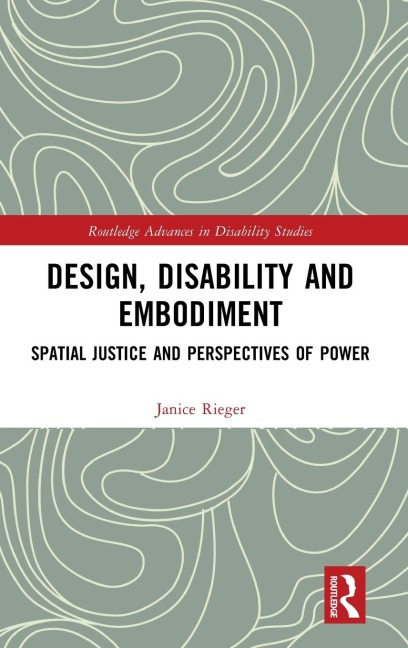 Design, Disability and Embodiment: Spatial Justice and Perspectives of Power