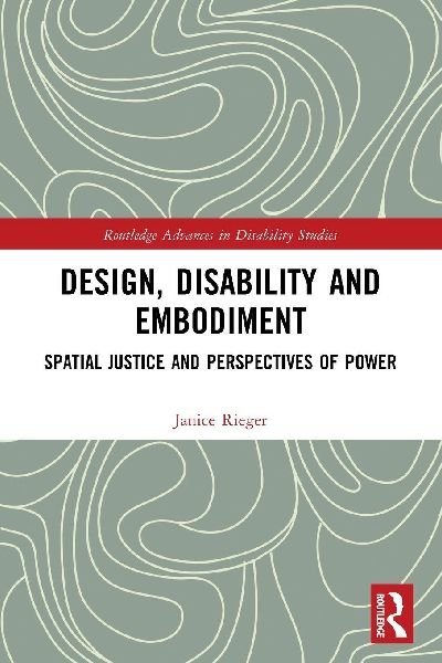 Design, Disability and Embodiment: Spatial Justice and Perspectives of Power