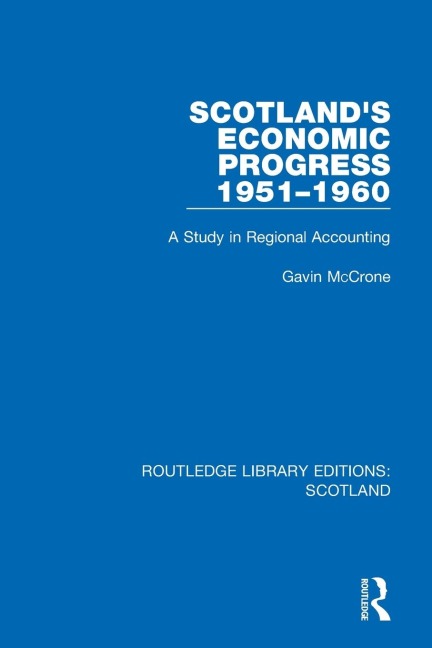 Scotlands Economic Progress 1951-1960: A Study in Regional Accounting