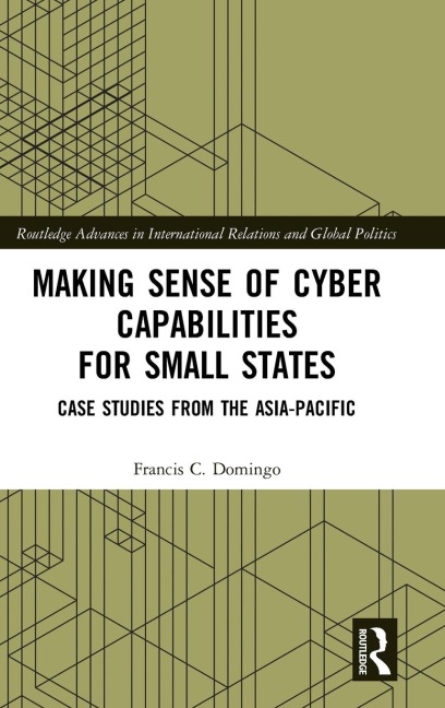 Making Sense of Cyber Capabilities for Small States: Case Studies from the Asia-Pacific