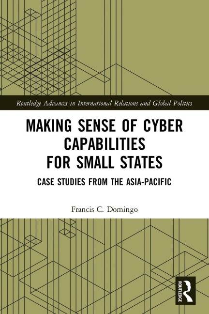 Making Sense of Cyber Capabilities for Small States: Case Studies from the Asia-Pacific