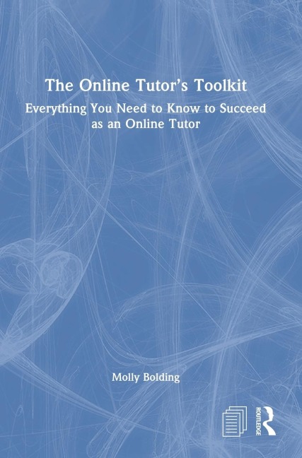 The Online Tutor's Toolkit: Everything You Need to Know to Succeed as an Online Tutor