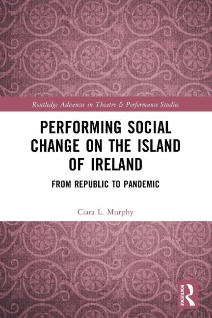 Performing Social Change on the Island of Ireland: From Republic to Pandemic