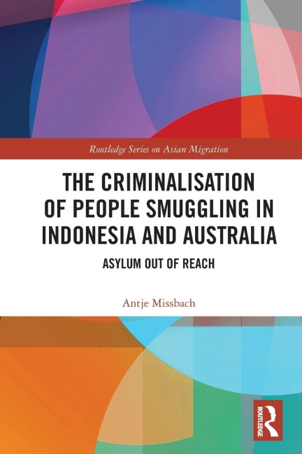 The Criminalisation of People Smuggling in Indonesia and Australia: Asylum out of reach