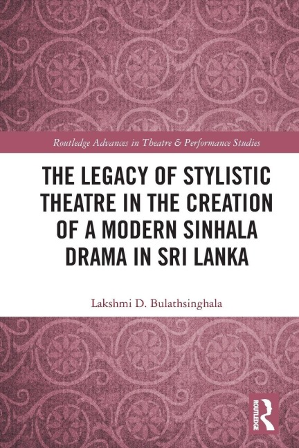 The Legacy of Stylistic Theatre in the Creation of a Modern Sinhala Drama in Sri Lanka