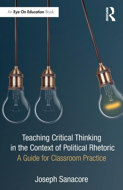Teaching Critical Thinking in the Context of Political Rhetoric: A Guide for Classroom Practice