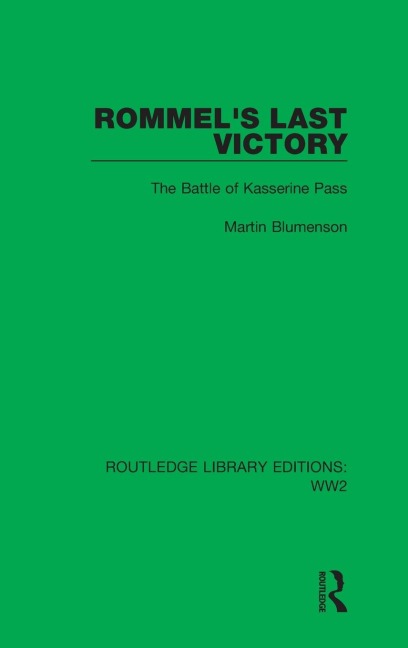 Rommel's Last Victory: The Battle of Kasserine Pass