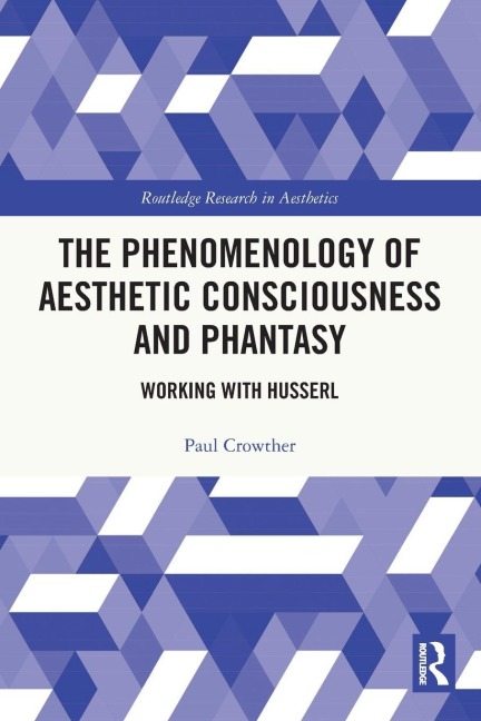 The Phenomenology of Aesthetic Consciousness and Phantasy: Working with Husserl