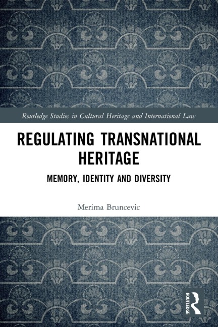 Regulating Transnational Heritage: Memory, Identity and Diversity