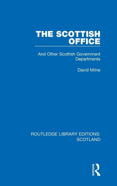 The Scottish Office: And Other Scottish Government Departments