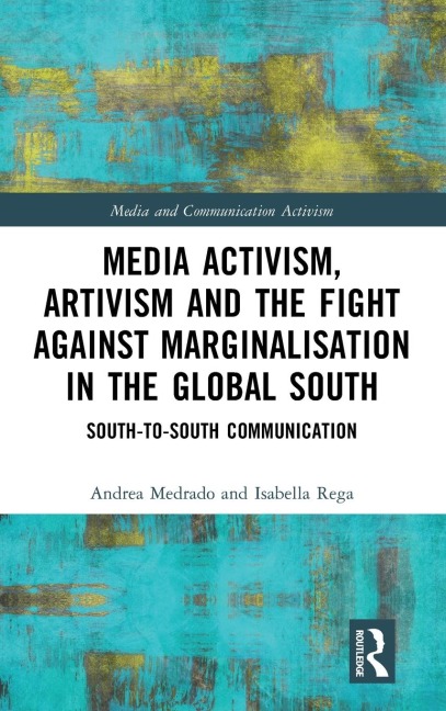 Media Activism, Artivism and the Fight Against Marginalisation in the Global South: South-to-South Communication