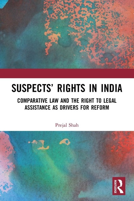 Suspects' Rights in India: Comparative Law and the Right to Legal Assistance as Drivers for Reform