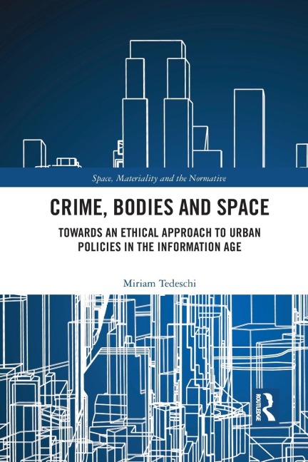 Crime, Bodies and Space: Towards an Ethical Approach to Urban Policies in the Information Age