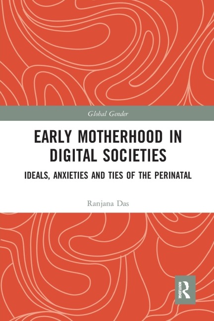 Early Motherhood in Digital Societies: Ideals, Anxieties and Ties of the Perinatal