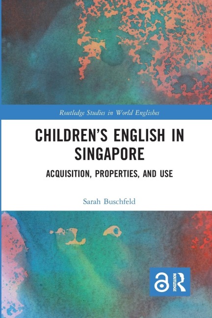 Childrens English in Singapore: Acquisition, Properties, and Use