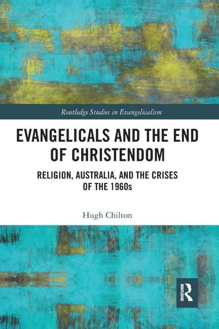 Evangelicals and the End of Christendom: Religion, Australia and the Crises of the 1960s
