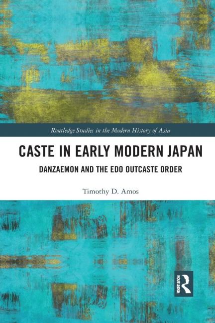 Caste in Early Modern Japan: Danzaemon and the Edo Outcaste Order