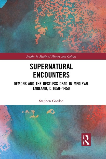 Supernatural Encounters: Demons and the Restless Dead in Medieval England, c.1050-1450