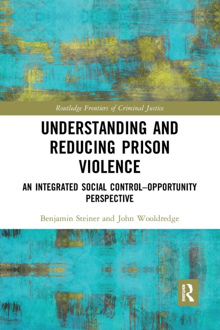 Understanding and Reducing Prison Violence: An Integrated Social Control-Opportunity Perspective