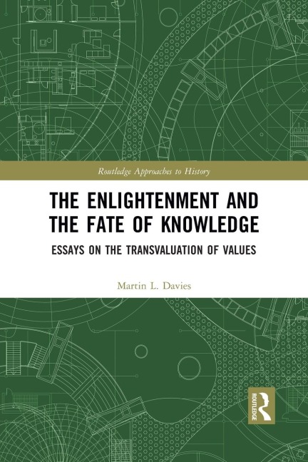 The Enlightenment and the Fate of Knowledge: Essays on the Transvaluation of Values