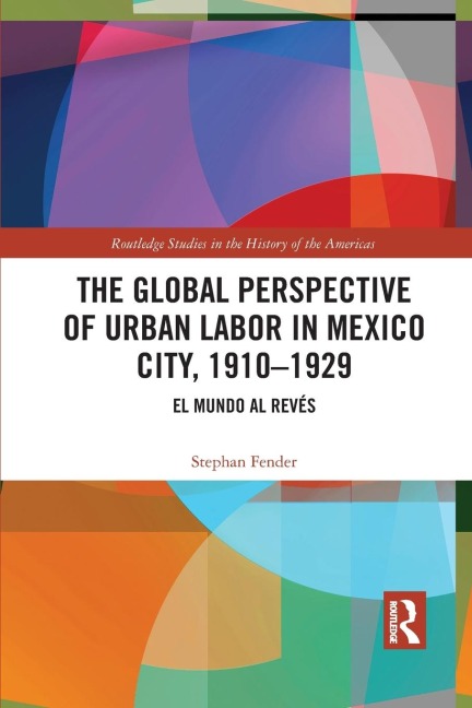 The Global Perspective of Urban Labor in Mexico City, 1910-1929: El Mundo al Revés
